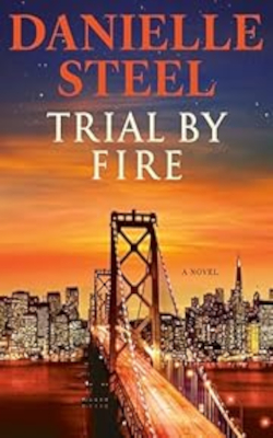 Trial by Fire by Danielle Steel