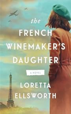 The French Winemaker's Daughter by Loretta Ellsworth